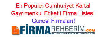 En+Popüler+Cumhuriyet+Kartal+Gayrimenkul+Etiketli+Firma+Listesi Güncel+Firmaları!