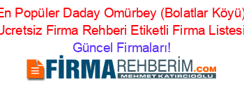 En+Popüler+Daday+Omürbey+(Bolatlar+Köyü)+Ucretsiz+Firma+Rehberi+Etiketli+Firma+Listesi Güncel+Firmaları!