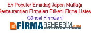 En+Popüler+Emirdağ+Japon+Mutfağı+Restaurantları+Firmaları+Etiketli+Firma+Listesi Güncel+Firmaları!