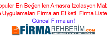 En+Popüler+En+Beğenilen+Amasra+Izolasyon+Malzeme+Ve+Uygulamaları+Firmaları+Etiketli+Firma+Listesi Güncel+Firmaları!