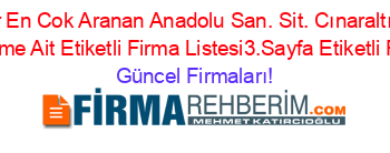 En+Popüler+En+Cok+Aranan+Anadolu+San.+Sit.+Cınaraltı+Sk.+Daire:+47,+Adresi+Kime+Ait+Etiketli+Firma+Listesi3.Sayfa+Etiketli+Firma+Listesi Güncel+Firmaları!