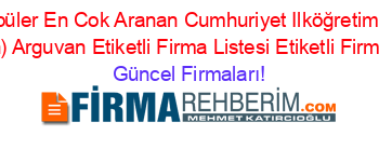 En+Popüler+En+Cok+Aranan+Cumhuriyet+Ilköğretim+Okulu+(Arguvan)+Arguvan+Etiketli+Firma+Listesi+Etiketli+Firma+Listesi Güncel+Firmaları!