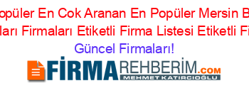 En+Popüler+En+Cok+Aranan+En+Popüler+Mersin+Biletix+Satış+Noktaları+Firmaları+Etiketli+Firma+Listesi+Etiketli+Firma+Listesi Güncel+Firmaları!