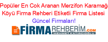 En+Popüler+En+Cok+Aranan+Merzifon+Karamağara+Köyü+Firma+Rehberi+Etiketli+Firma+Listesi Güncel+Firmaları!