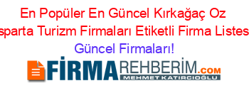 En+Popüler+En+Güncel+Kırkağaç+Oz+Isparta+Turizm+Firmaları+Etiketli+Firma+Listesi Güncel+Firmaları!