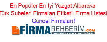 En+Popüler+En+Iyi+Yozgat+Albaraka+Türk+Subeleri+Firmaları+Etiketli+Firma+Listesi Güncel+Firmaları!