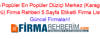 En+Popüler+En+Popüler+Düziçi+Merkez+(Karaguz+Köyü)+Firma+Rehberi+5.Sayfa+Etiketli+Firma+Listesi Güncel+Firmaları!