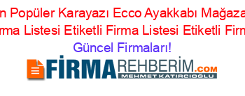 En+Popüler+En+Popüler+Karayazı+Ecco+Ayakkabı+Mağazaları+Firmaları+Etiketli+Firma+Listesi+Etiketli+Firma+Listesi+Etiketli+Firma+Listesi Güncel+Firmaları!