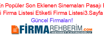 En+Popüler+En+Popüler+Son+Eklenen+Sinemaları+Pasajı+Etiketli+Firma+Listesi6.Sayfa+Etiketli+Firma+Listesi+Etiketli+Firma+Listesi3.Sayfa+Etiketli+Firma+Listesi Güncel+Firmaları!