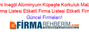 En+Popüler+En+Yeni+Inegöl+Alüminyum+Küpeşte+Korkuluk+Malzemeleri+Firmaları+Etiketli+Firma+Listesi+Etiketli+Firma+Listesi+Etiketli+Firma+Listesi Güncel+Firmaları!