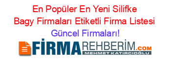 En+Popüler+En+Yeni+Silifke+Bagy+Firmaları+Etiketli+Firma+Listesi Güncel+Firmaları!