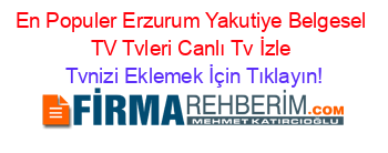 En+Populer+Erzurum+Yakutiye+Belgesel+TV+Tvleri+Canlı+Tv+İzle Tvnizi+Eklemek+İçin+Tıklayın!
