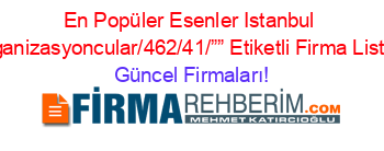 En+Popüler+Esenler+Istanbul+Organizasyoncular/462/41/””+Etiketli+Firma+Listesi Güncel+Firmaları!