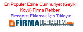En+Popüler+Ezine+Cumhuriyet+(Geyikli+Köyü)+Firma+Rehberi+ Firmanızı+Eklemek+İçin+Tıklayın!