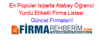 En+Popüler+Isparta+Atabey+Öğrenci+Yurdu+Etiketli+Firma+Listesi Güncel+Firmaları!