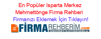 En+Popüler+Isparta+Merkez+Mehmettönge+Firma+Rehberi+ Firmanızı+Eklemek+İçin+Tıklayın!