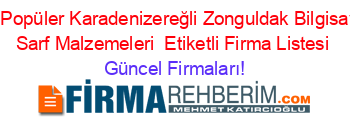 En+Popüler+Karadenizereğli+Zonguldak+Bilgisayar+Sarf+Malzemeleri +Etiketli+Firma+Listesi Güncel+Firmaları!