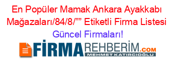 En+Popüler+Mamak+Ankara+Ayakkabı+Mağazaları/84/8/””+Etiketli+Firma+Listesi Güncel+Firmaları!