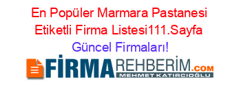 En+Popüler+Marmara+Pastanesi+Etiketli+Firma+Listesi111.Sayfa Güncel+Firmaları!