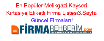 En+Popüler+Melikgazi+Kayseri+Kırtasiye+Etiketli+Firma+Listesi3.Sayfa Güncel+Firmaları!