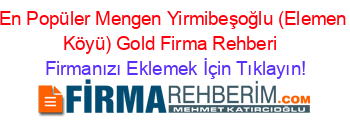 En+Popüler+Mengen+Yirmibeşoğlu+(Elemen+Köyü)+Gold+Firma+Rehberi+ Firmanızı+Eklemek+İçin+Tıklayın!