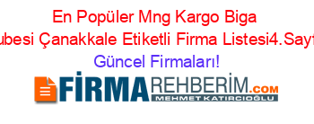 En+Popüler+Mng+Kargo+Biga+Şubesi+Çanakkale+Etiketli+Firma+Listesi4.Sayfa Güncel+Firmaları!