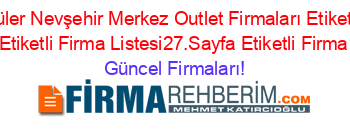 En+Popüler+Nevşehir+Merkez+Outlet+Firmaları+Etiketli+Firma+Listesi+Etiketli+Firma+Listesi27.Sayfa+Etiketli+Firma+Listesi Güncel+Firmaları!
