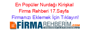 En+Popüler+Nurdağı+Kirişkal+Firma+Rehberi+17.Sayfa+ Firmanızı+Eklemek+İçin+Tıklayın!