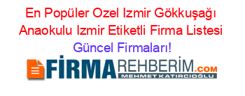 En+Popüler+Ozel+Izmir+Gökkuşağı+Anaokulu+Izmir+Etiketli+Firma+Listesi Güncel+Firmaları!