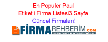 En+Popüler+Paul+Etiketli+Firma+Listesi3.Sayfa Güncel+Firmaları!