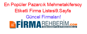 En+Popüler+Pazarcık+Mehmetakifersoy+Etiketli+Firma+Listesi9.Sayfa Güncel+Firmaları!