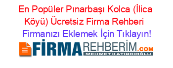 En+Popüler+Pınarbaşı+Kolca+(İlica+Köyü)+Ücretsiz+Firma+Rehberi+ Firmanızı+Eklemek+İçin+Tıklayın!