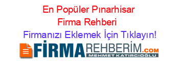 En+Popüler+Pınarhisar+Firma+Rehberi+ Firmanızı+Eklemek+İçin+Tıklayın!