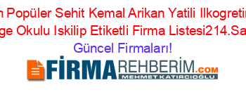 En+Popüler+Sehit+Kemal+Arikan+Yatili+Ilkogretim+Bolge+Okulu+Iskilip+Etiketli+Firma+Listesi214.Sayfa Güncel+Firmaları!