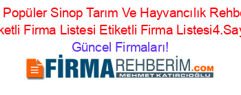 En+Popüler+Sinop+Tarım+Ve+Hayvancılık+Rehberi+Etiketli+Firma+Listesi+Etiketli+Firma+Listesi4.Sayfa Güncel+Firmaları!