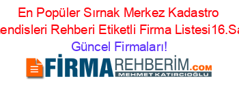 En+Popüler+Sırnak+Merkez+Kadastro+Mühendisleri+Rehberi+Etiketli+Firma+Listesi16.Sayfa Güncel+Firmaları!