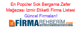 En+Popüler+Sok+Bergama+Zafer+Mağazası+Izmir+Etiketli+Firma+Listesi Güncel+Firmaları!