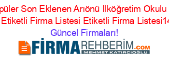 En+Popüler+Son+Eklenen+Arıönü+Ilköğretim+Okulu+Bartın+Merkez+Etiketli+Firma+Listesi+Etiketli+Firma+Listesi14.Sayfa Güncel+Firmaları!