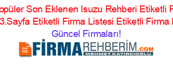 En+Popüler+Son+Eklenen+Isuzu+Rehberi+Etiketli+Firma+Listesi3.Sayfa+Etiketli+Firma+Listesi+Etiketli+Firma+Listesi Güncel+Firmaları!