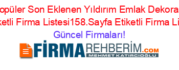 En+Popüler+Son+Eklenen+Yıldırım+Emlak+Dekorasyon+Cankaya+Etiketli+Firma+Listesi158.Sayfa+Etiketli+Firma+Listesi3.Sayfa Güncel+Firmaları!