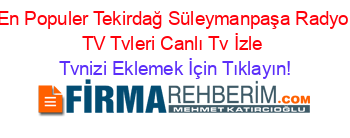 En+Populer+Tekirdağ+Süleymanpaşa+Radyo+TV+Tvleri+Canlı+Tv+İzle Tvnizi+Eklemek+İçin+Tıklayın!