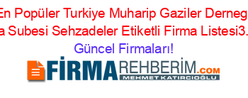 En+Popüler+Turkiye+Muharip+Gaziler+Dernegi+Manisa+Subesi+Sehzadeler+Etiketli+Firma+Listesi3.Sayfa Güncel+Firmaları!