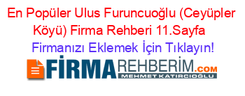 En+Popüler+Ulus+Furuncuoğlu+(Ceyüpler+Köyü)+Firma+Rehberi+11.Sayfa+ Firmanızı+Eklemek+İçin+Tıklayın!