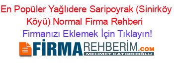 En+Popüler+Yağlıdere+Saripoyrak+(Sinirköy+Köyü)+Normal+Firma+Rehberi+ Firmanızı+Eklemek+İçin+Tıklayın!