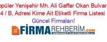 En+Popüler+Yenişehir+Mh.+Ali+Gaffar+Okan+Bulvarı,+No:+4+/+B,+Adresi+Kime+Ait+Etiketli+Firma+Listesi Güncel+Firmaları!