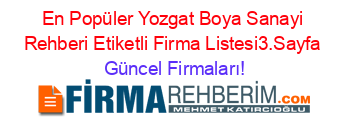 En+Popüler+Yozgat+Boya+Sanayi+Rehberi+Etiketli+Firma+Listesi3.Sayfa Güncel+Firmaları!