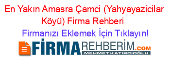 En+Yakın+Amasra+Çamci+(Yahyayazicilar+Köyü)+Firma+Rehberi+ Firmanızı+Eklemek+İçin+Tıklayın!