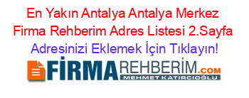 En+Yakın+Antalya+Antalya+Merkez+Firma+Rehberim+Adres+Listesi+2.Sayfa Adresinizi+Eklemek+İçin+Tıklayın!