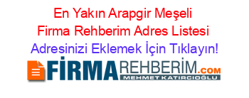 En+Yakın+Arapgir+Meşeli+Firma+Rehberim+Adres+Listesi Adresinizi+Eklemek+İçin+Tıklayın!