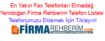 En+Yakın+Fax+Telefonları+Elmadağ+Yenidoğan+Firma+Rehberim+Telefon+Listesi Telefonunuzu+Eklemek+İçin+Tıklayın!